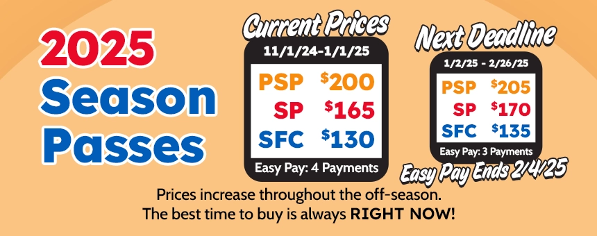 2025 Season Passes are on sale now! Prices increase through the off-season so the best time to buy is always right now!