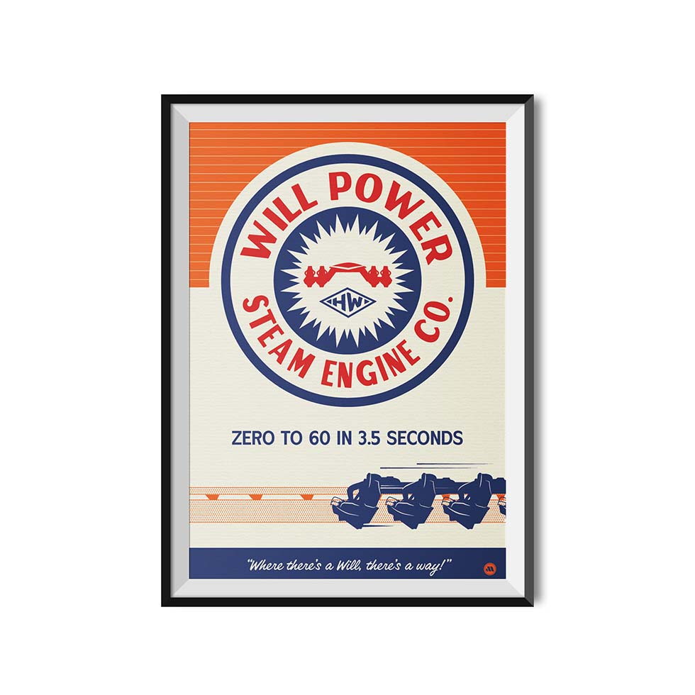 Poster reads "Will Power Steam Engine Company. From zero to 60 in 3.5. "Where there's a will, there's a way."